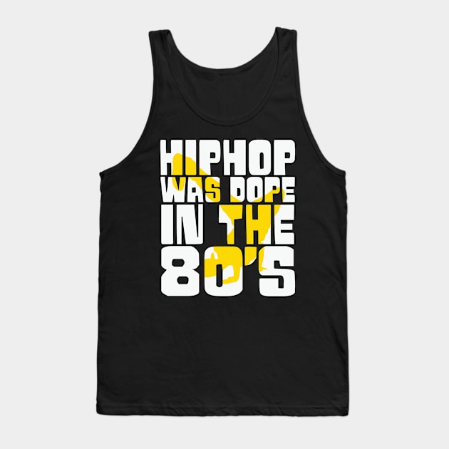 Hip Hop was Dope in the 80s Tank Top by UrbanLifeApparel